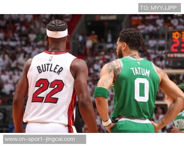 热火与凯尔特人精彩对决集锦回顾全场亮点与精彩瞬间分析 热火与凯尔特人精彩对决集锦回顾全场亮点与精彩瞬间分析